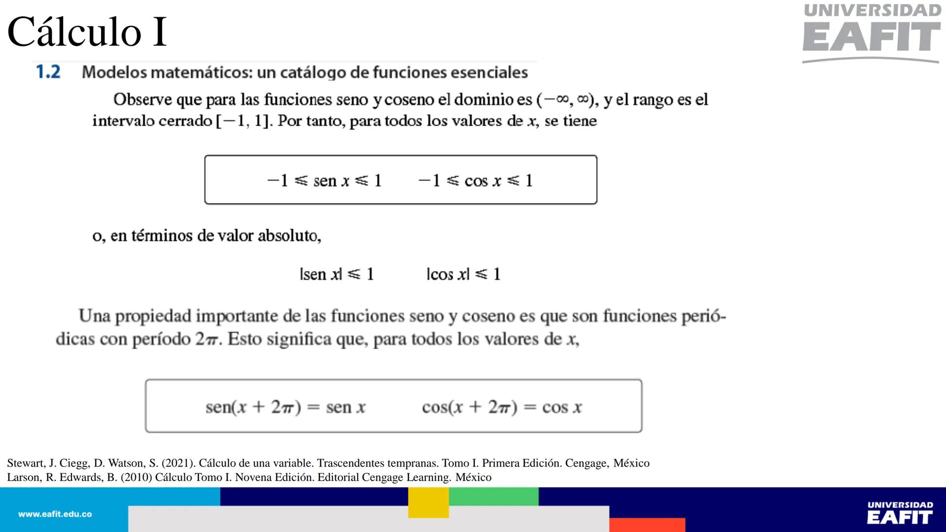 UNIVERSIDAD
EAFIT Cálculo I
UNIVERSIDAD
EAFIT # Cálculo I
Sección 1.1. Cuatro maneras de representar una función.
Así, se tienen al menos