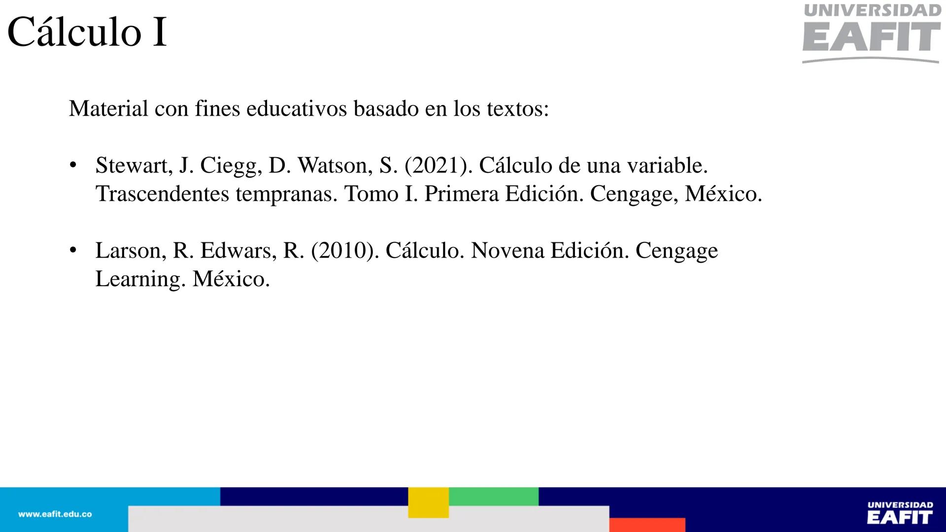UNIVERSIDAD
EAFIT Cálculo I
UNIVERSIDAD
EAFIT # Cálculo I
Sección 1.1. Cuatro maneras de representar una función.
Así, se tienen al menos