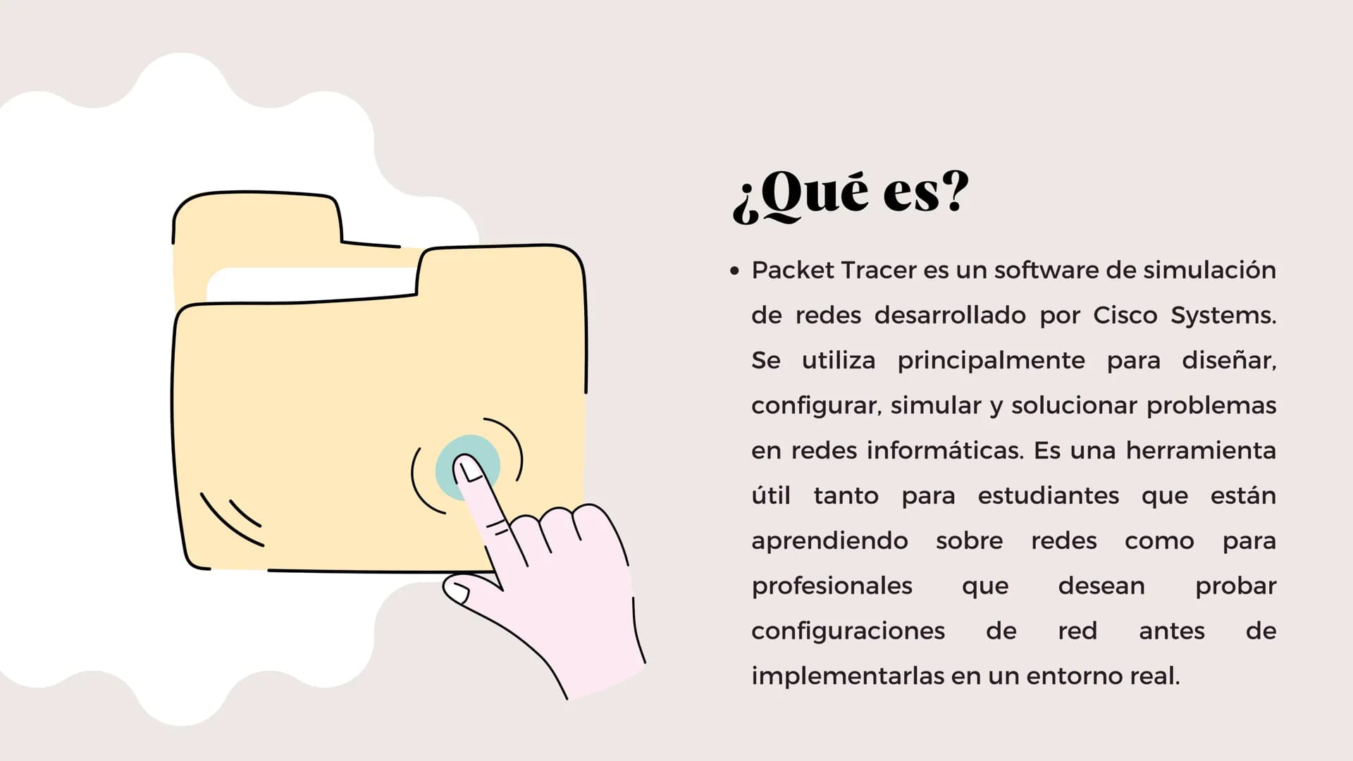 # ¿Qué es?
* Packet Tracer es un software de simulación de redes desarrollado por Cisco Systems. Se utiliza principalmente para diseñar, con