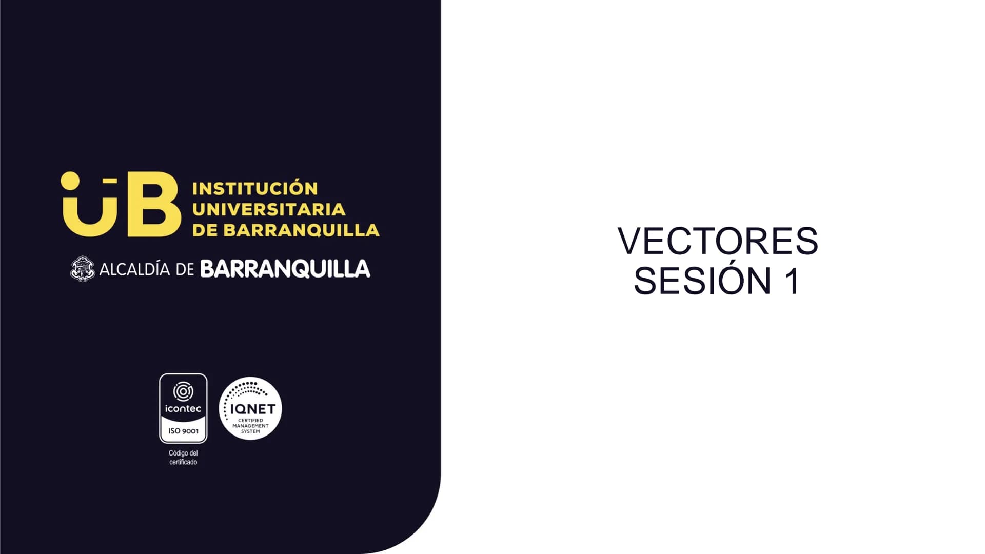 UB
INSTITUCIÓN
UNIVERSITARIA
DE BARRANQUILLA
ALCALDÍA DE BARRANQUILLA
icontec
ISO 9001
Código del
certificado
IQNET
CERTIFIED
MANAGEMENT
SYS