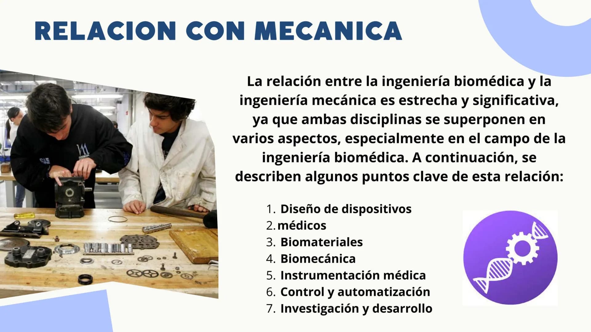 # RELACION CON MECANICA
La relación entre la ingeniería biomédica y la ingeniería mecánica es estrecha y significativa, ya que ambas discip