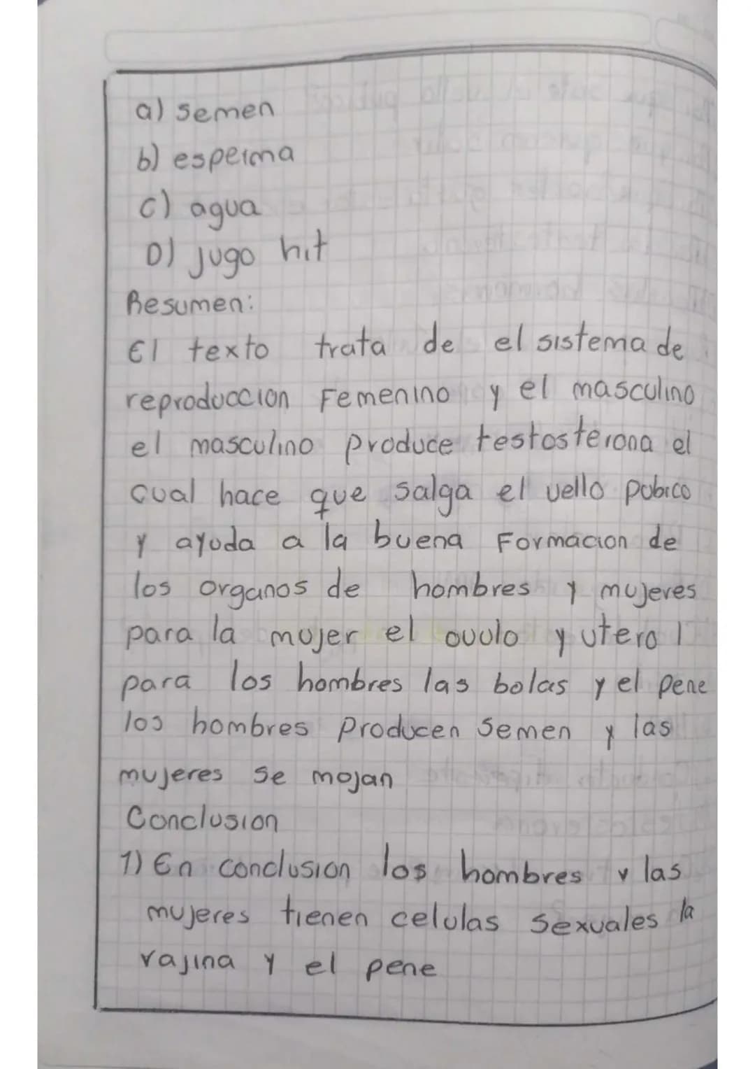 # Solucion
# PREDICCION
yo creo que el texto trata
de como Funcionan los sistemas
reproductores masculino y Femenino
para la creacion de ot