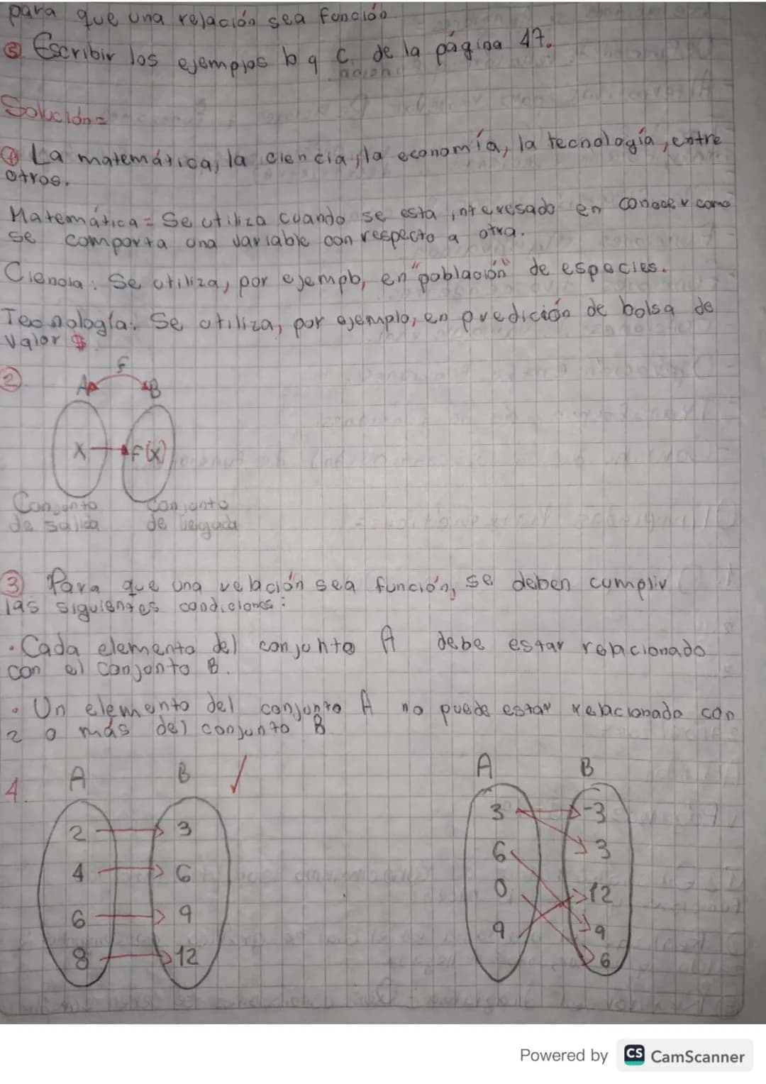 para que una relación sea función
Escribir los ejemplos b q c de la página 47.
## Solución
1. La matemática, la ciencia, la economía, la t