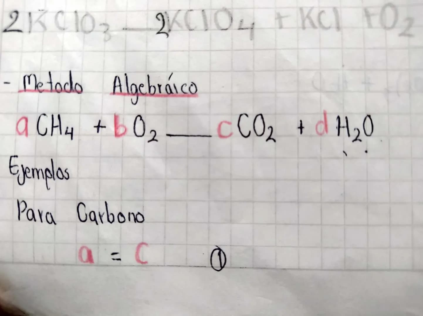 2KC1O3-2KClO4 + KCl +O2
- Metodo Algebraico
a CH4 + bO2_cCO2 + dH2O
Ejemplos
Para Carbono
a = C
① Para H (2)
$4a = 2d$
Para O (3)
$2b = 2c +