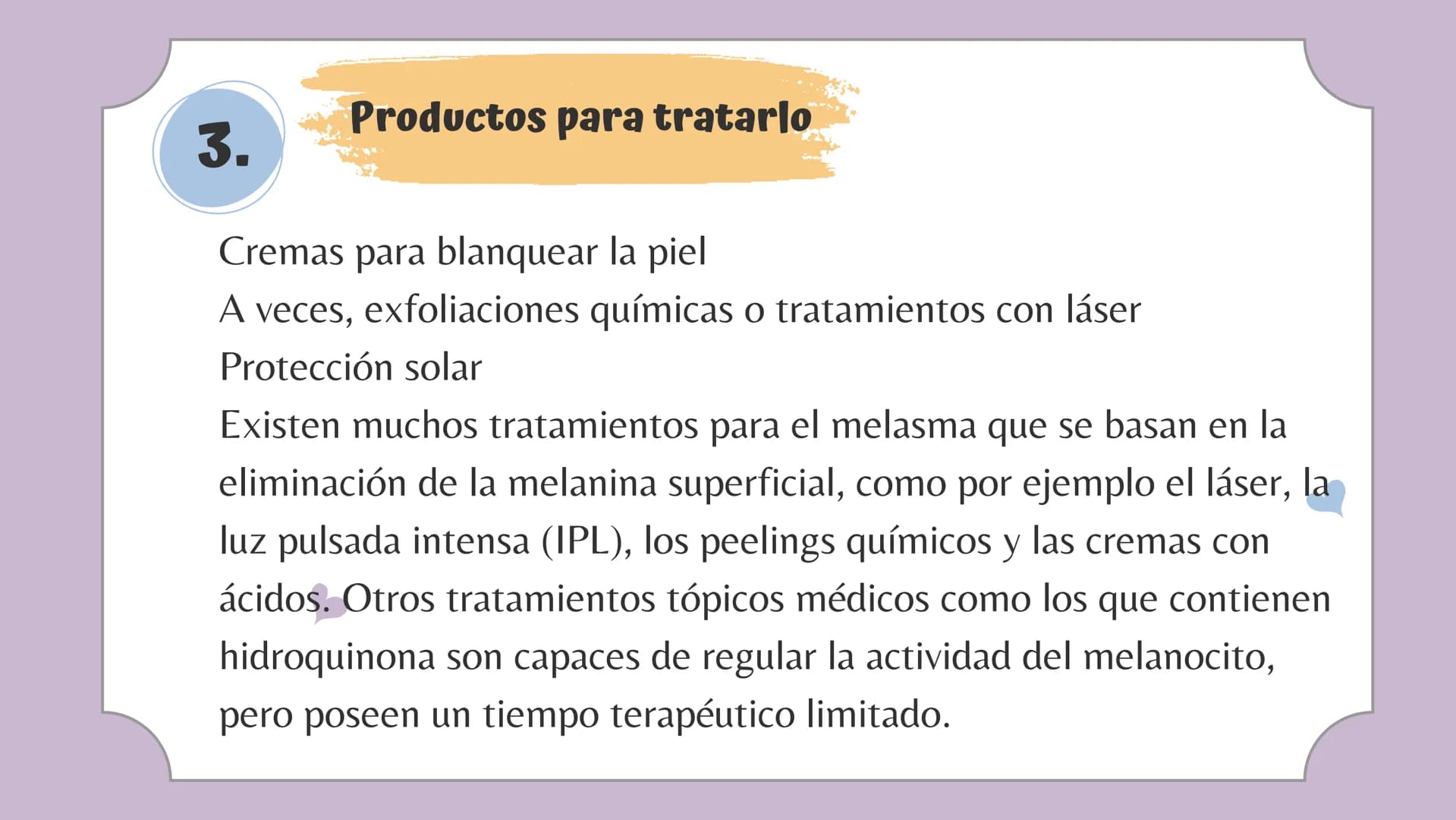 # Tabla de contenido
1. ¿Que es ?
4. ¿Como corregirlo?
2. Tipos de Melasma
5. ¿Se puede maquillar?
3. Productos para tratarlo 1.
## ¿Que es