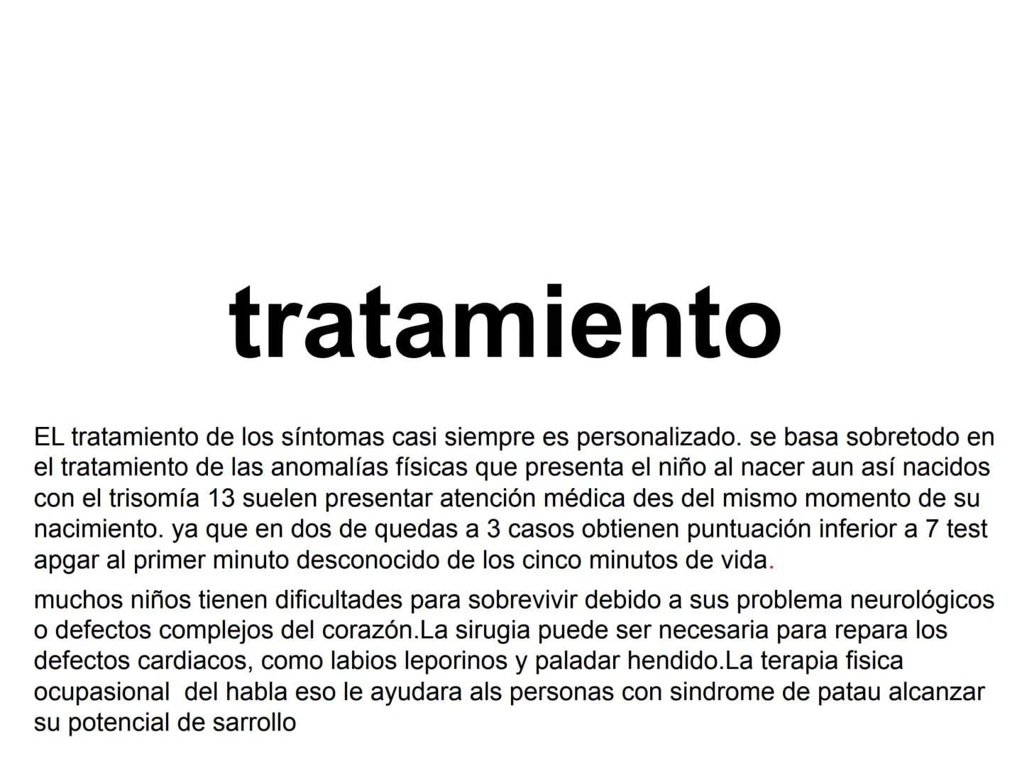 # ¿Que es el Síndrome
de Patau?
El síndrome de Patau, también conocido como trisomía en
el par 13, trisomía D' o síndrome de Bartholin-Pata