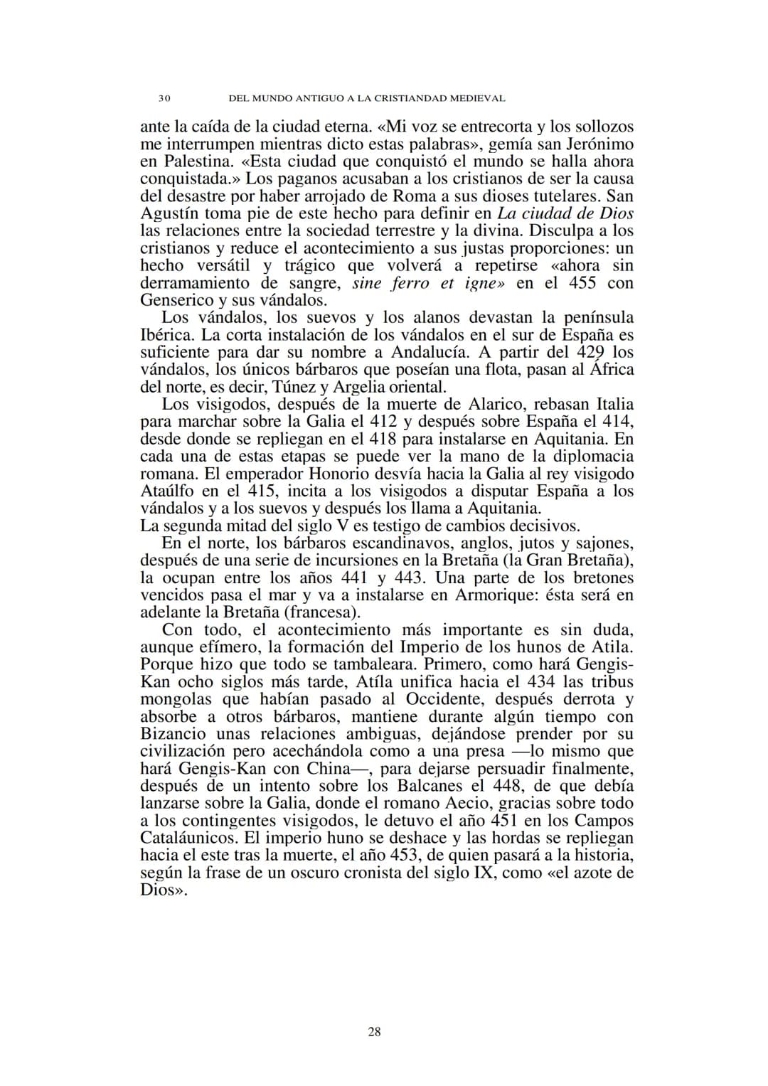 # Capítulo 1
## El establecimiento de los bárbaros
(Siglos V-VII)
El Occidente medieval nació de las ruinas del mundo romano. En ellas
en