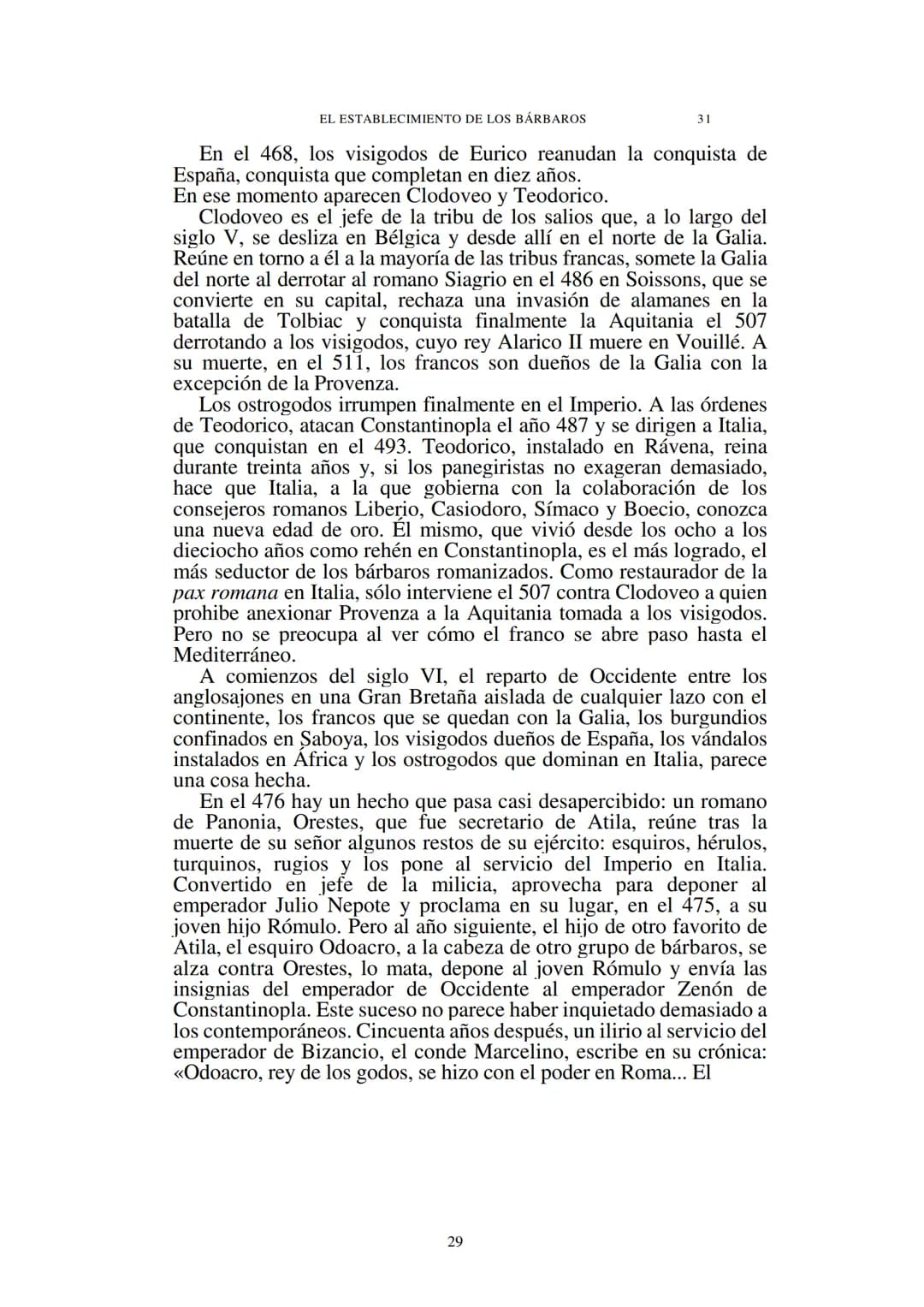 # Capítulo 1
## El establecimiento de los bárbaros
(Siglos V-VII)
El Occidente medieval nació de las ruinas del mundo romano. En ellas
en