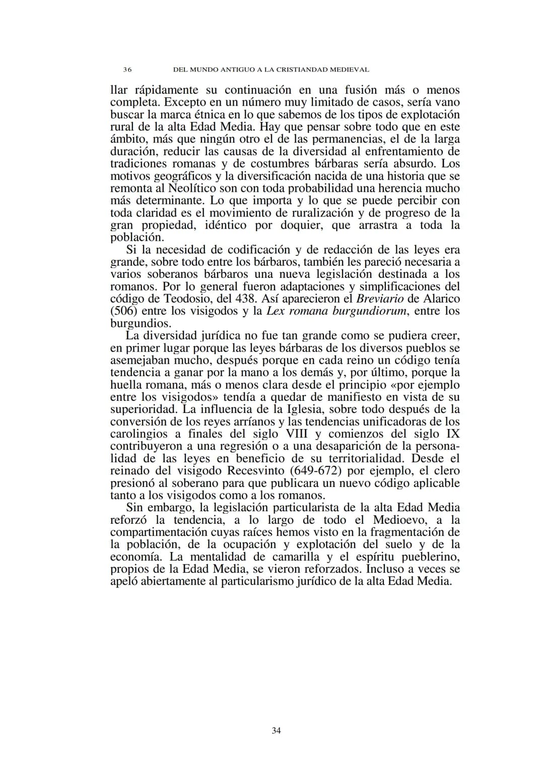 # Capítulo 1
## El establecimiento de los bárbaros
(Siglos V-VII)
El Occidente medieval nació de las ruinas del mundo romano. En ellas
en