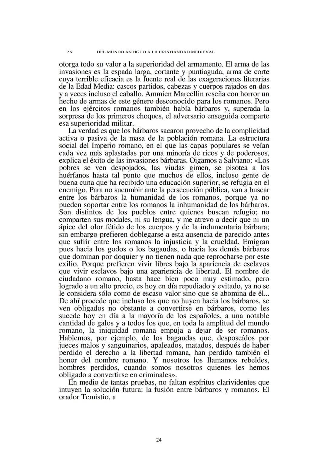 # Capítulo 1
## El establecimiento de los bárbaros
(Siglos V-VII)
El Occidente medieval nació de las ruinas del mundo romano. En ellas
en