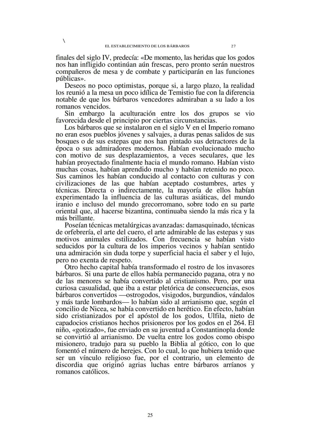 # Capítulo 1
## El establecimiento de los bárbaros
(Siglos V-VII)
El Occidente medieval nació de las ruinas del mundo romano. En ellas
en