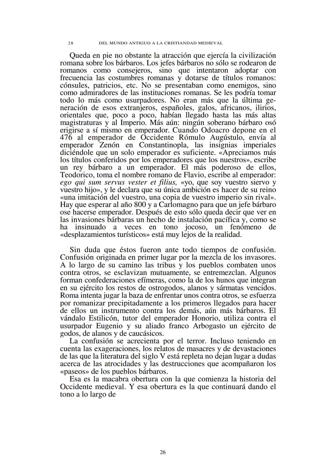 # Capítulo 1
## El establecimiento de los bárbaros
(Siglos V-VII)
El Occidente medieval nació de las ruinas del mundo romano. En ellas
en