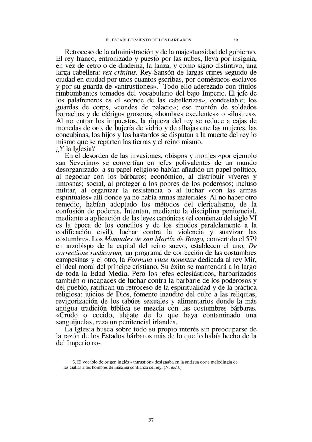 # Capítulo 1
## El establecimiento de los bárbaros
(Siglos V-VII)
El Occidente medieval nació de las ruinas del mundo romano. En ellas
en