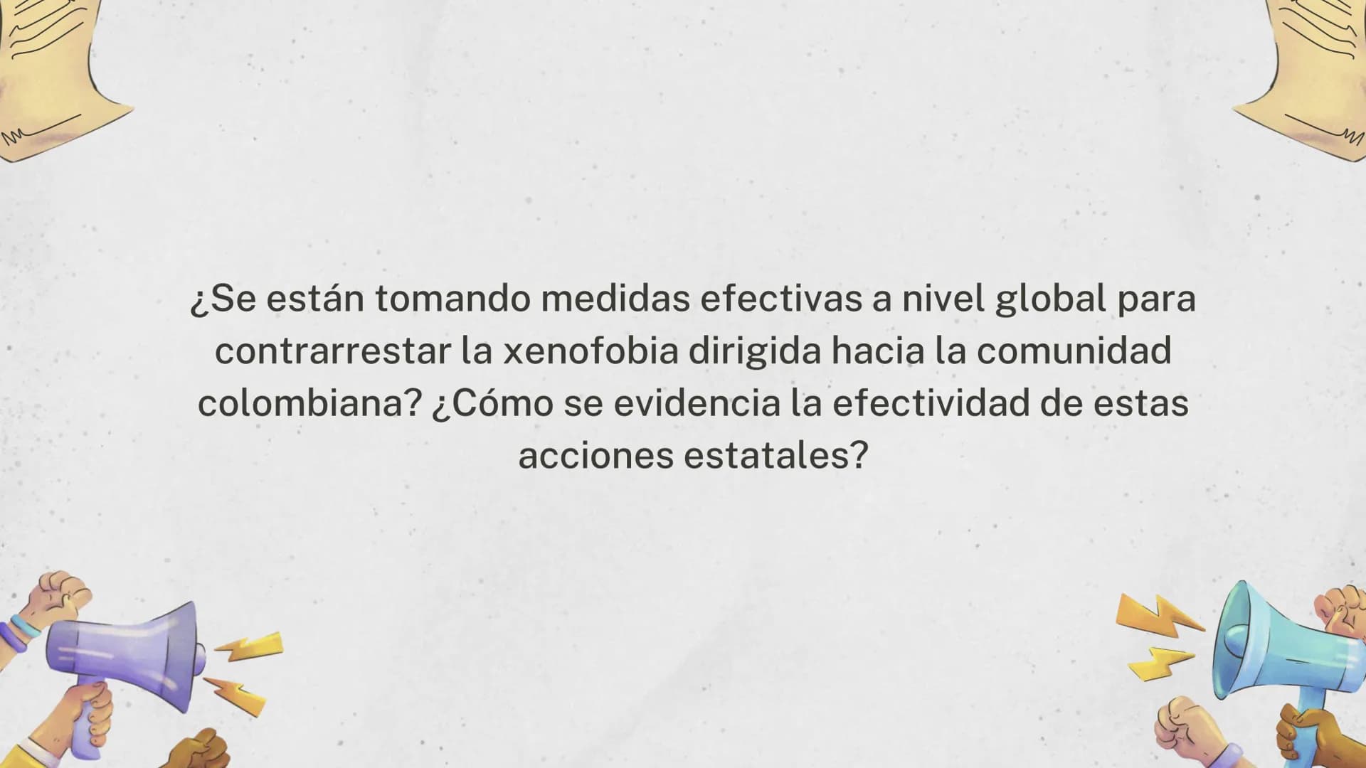 # AGENDA EXPOSITIVA
1. Planteamiento del problema.
2. Pregunta de investigación.
3. Hipótesis.
4. Situación de xenofobia a colombianos a niv