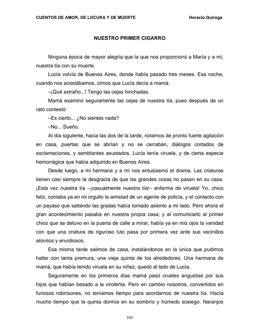 # CUENTOS DE AMOR, DE LOCURA Y DE MUERTE
Horacio Quiroga
## NUESTRO PRIMER CIGARRO
Ninguna época de mayor alegría que la que nos proporcio