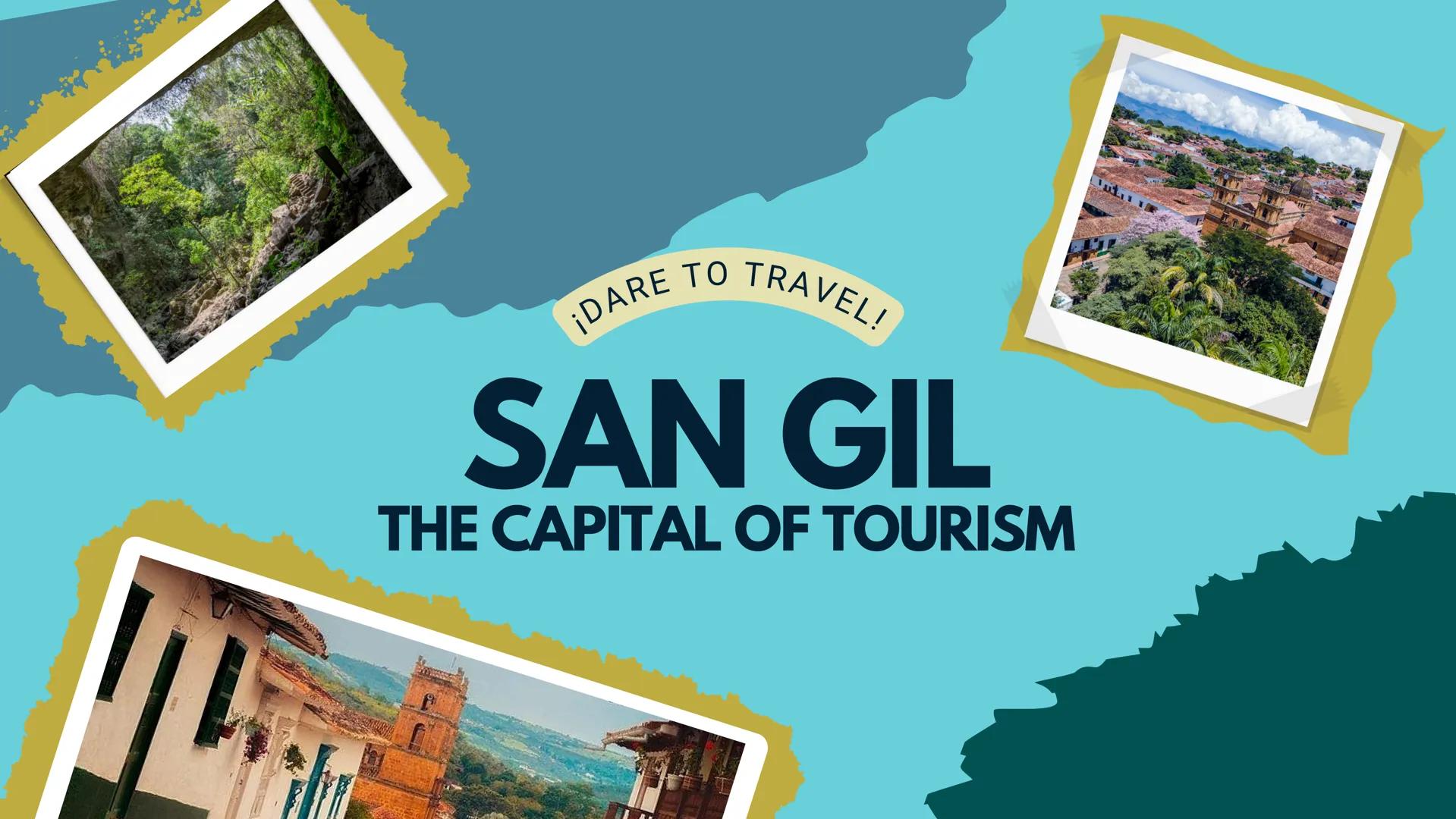 ¡DARE TO
TRAVEL!
SAN GIL
THE CAPITAL OF TOURISM HISTORY
YOU WILL BE SURPRISED TO KNOW ITS HISTORY
ปีค.
THE FIRST TOWNS EMERGED AT THE BEGINN