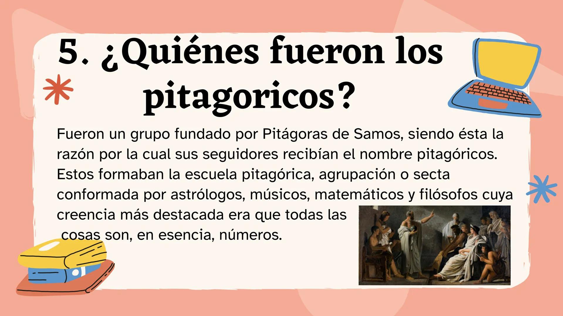 * Tema:
Los
Pitagóricos # 1. ¿Quien fue Pitágoras?
* Pitágoras de Samos fue un filósofo y
matemático griego, seguramente uno de los
más