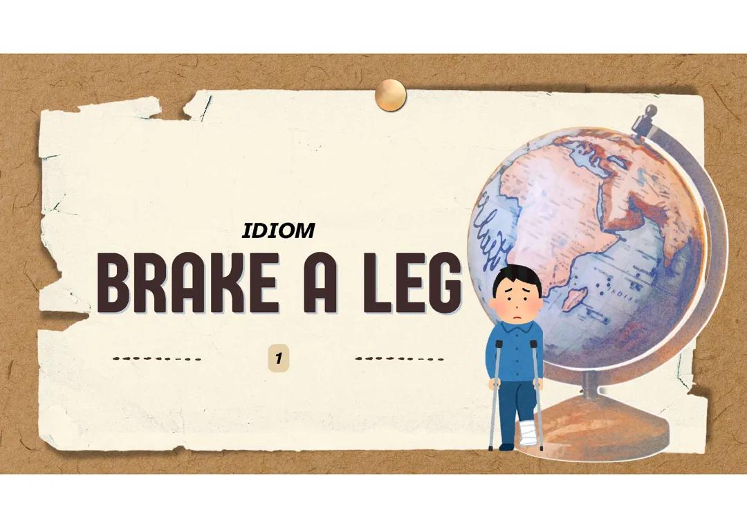 LEG A BREAK (IDIOM)
