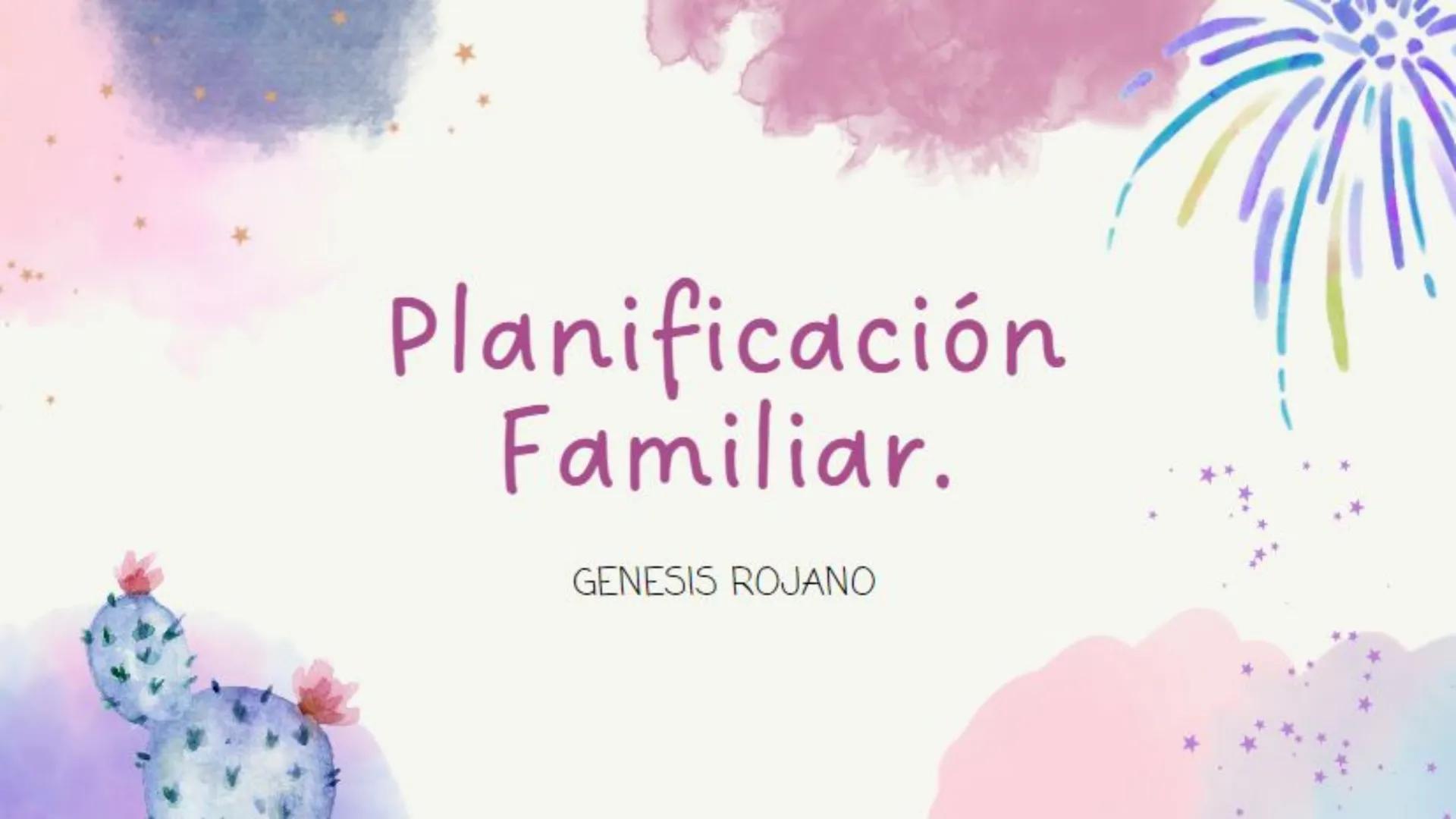Planificación
Familiar.
GENESIS ROJANO ¿Qué es la planificación familiar?
• La planificación familiar
consiste principalmente en
una serie d