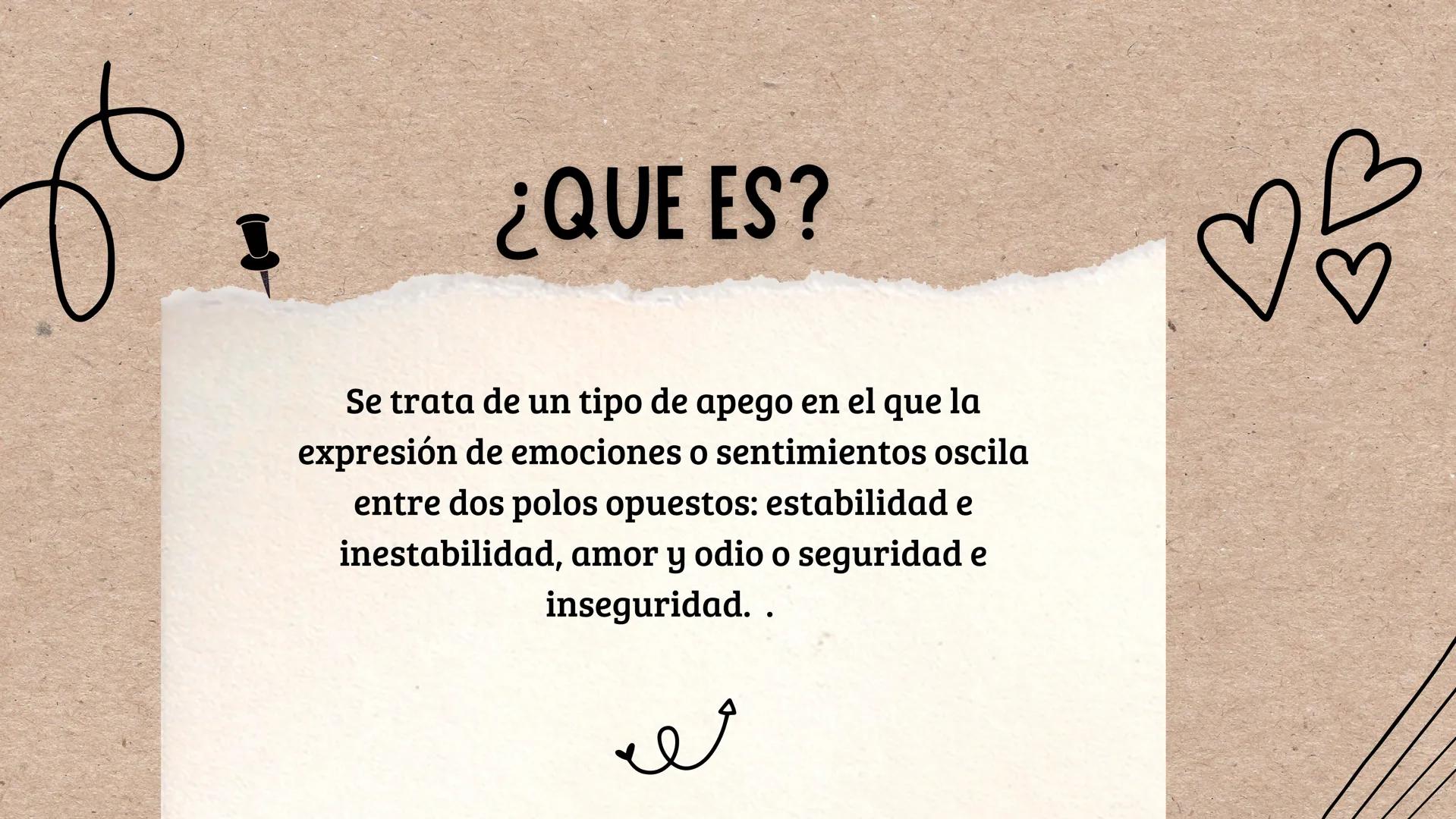 ### APEGO INSEGURO DEL
### TIPO AMBIVALENTE # ¿QUE ES?
Se trata de un tipo de apego en el que la
expresión de emociones o sentimientos osci