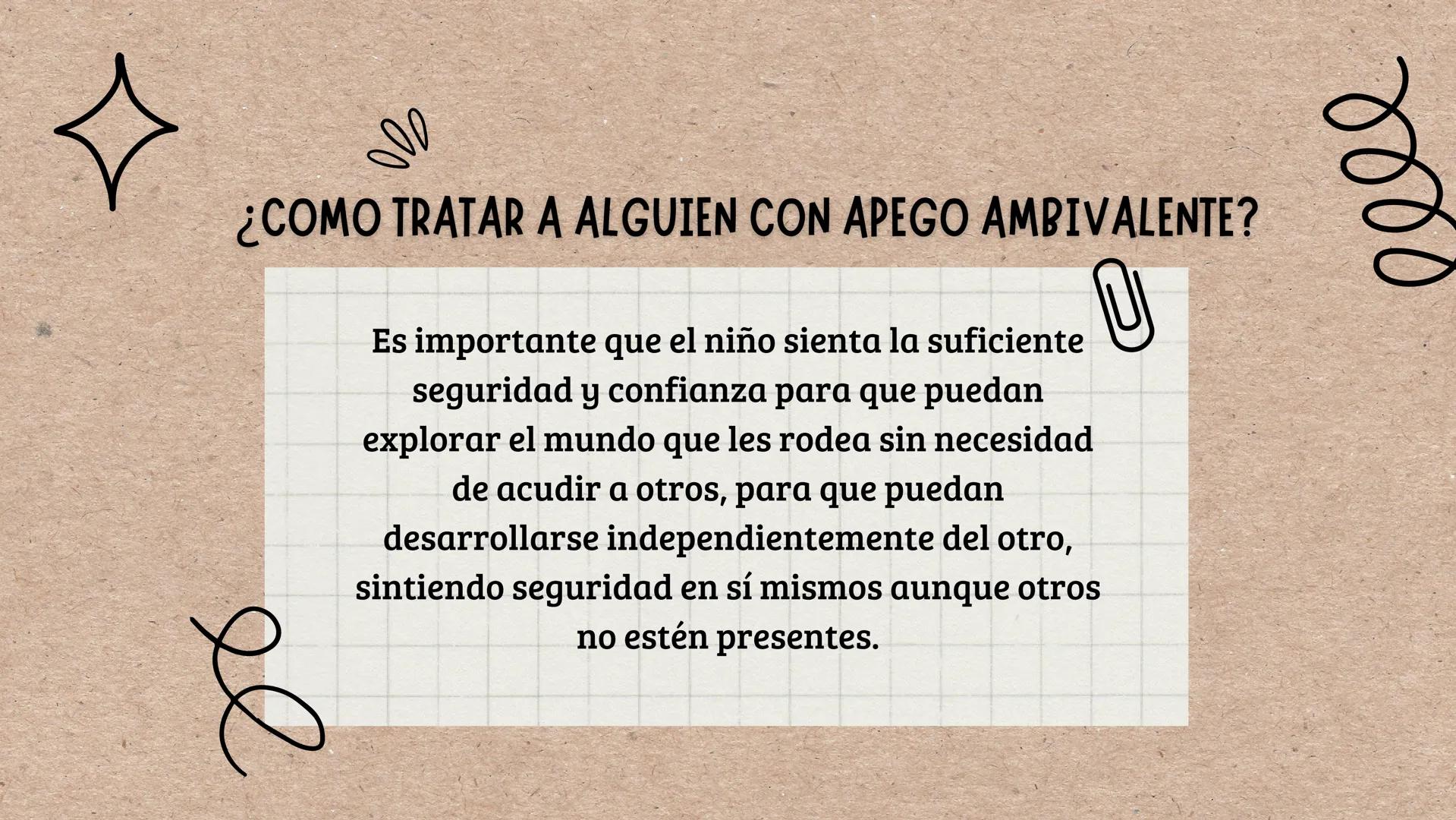 ### APEGO INSEGURO DEL
### TIPO AMBIVALENTE # ¿QUE ES?
Se trata de un tipo de apego en el que la
expresión de emociones o sentimientos osci