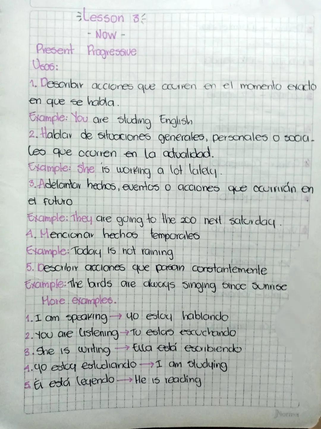 lesson 3
- Now -
Present Progressive
U606:
1. Describir acciones que ocurren en el momento exacto
en que se habla.
Example: You are studing
