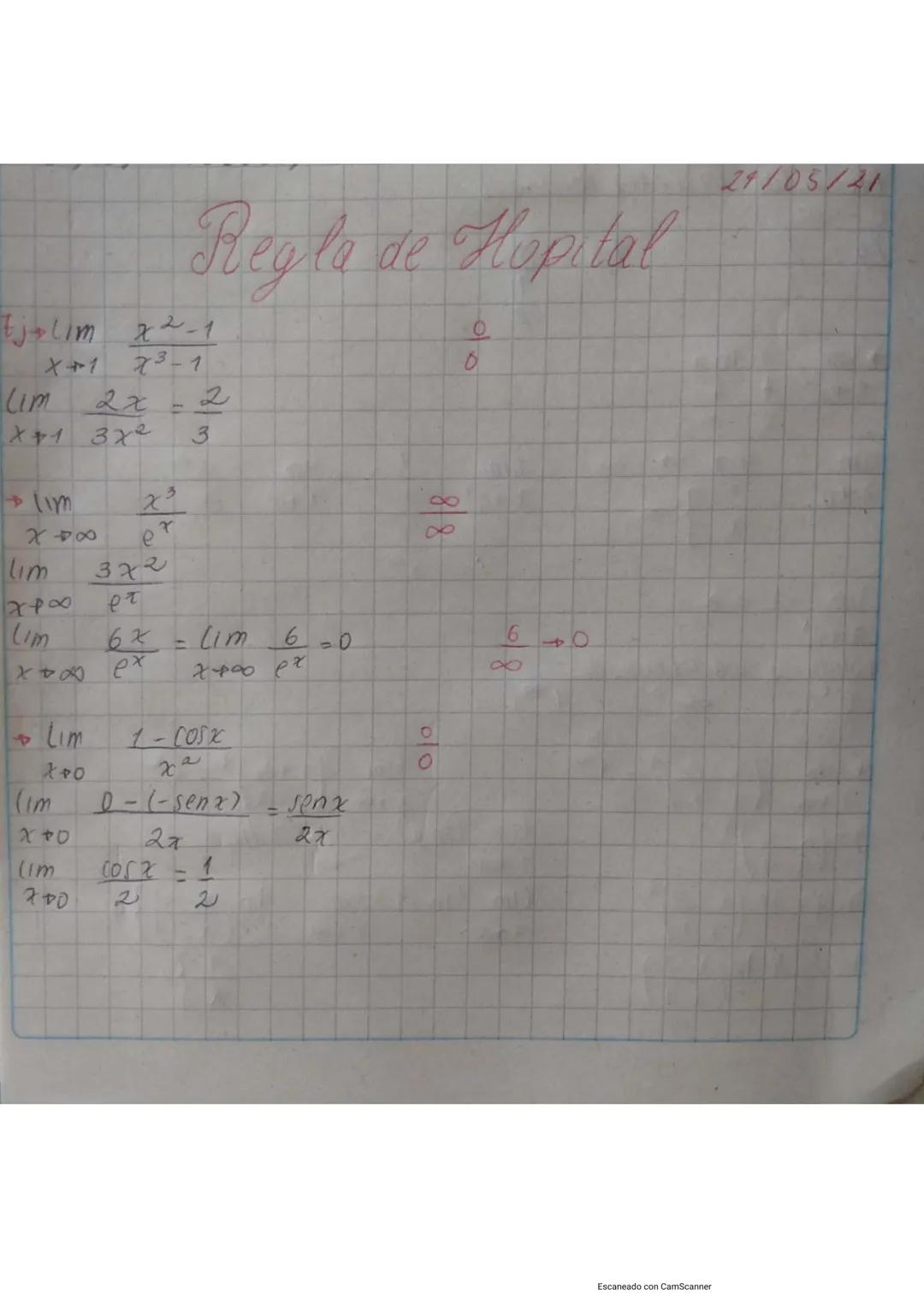 24/05/21
Regla de Hopital
jelim x-1
Lim
x+1
73-1
2x
X+1 3x
1
2
3
0
8
8
lim
x'
X48
e
lim
888
372
ет
Lim
62
=
Lim
6
=0
D
x+ ex
Lim
7+0
(im
х+о