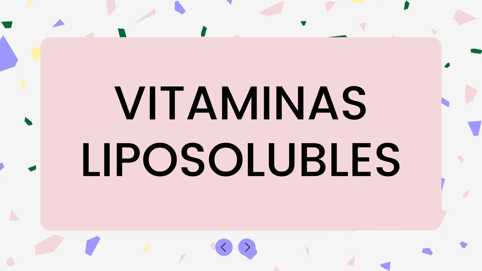 # VITAMINAS
# LIPOSOLUBLES ¿Qué funciones
tiene en el
organismo de los
seres vivos?
Actividad antioxidante y
estimulación de los tejidos
e