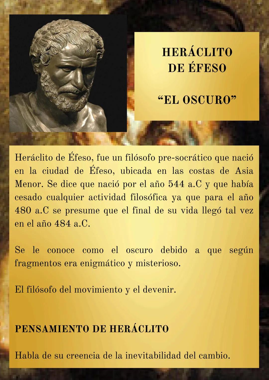 # HERACLITO
# DE ÉFESO
## "EL OSCURO"
Heráclito de Éfeso, fue un filósofo pre-socrático que nació
en la ciudad de Éfeso, ubicada en las c