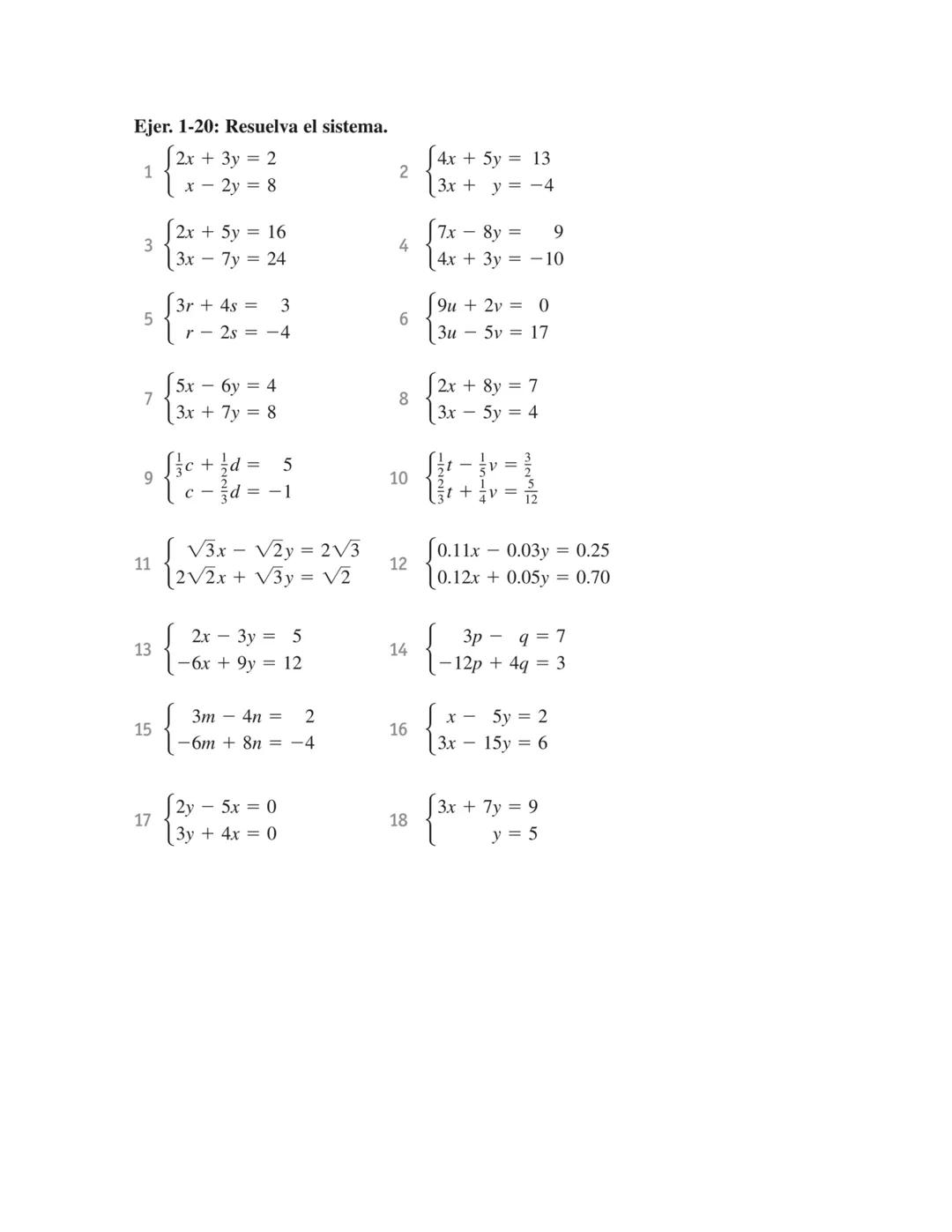Resuelva la ecuación:
1|x+4=11
3|3x 2+3 = 7
5 3x+12= −11
7 9x318x24x+8=0
8 3x34x227x+36=0
9 4x4 +10x3 = 6x² + 15x
2x-5=2
4 25x+21=5
6x-2+5=5