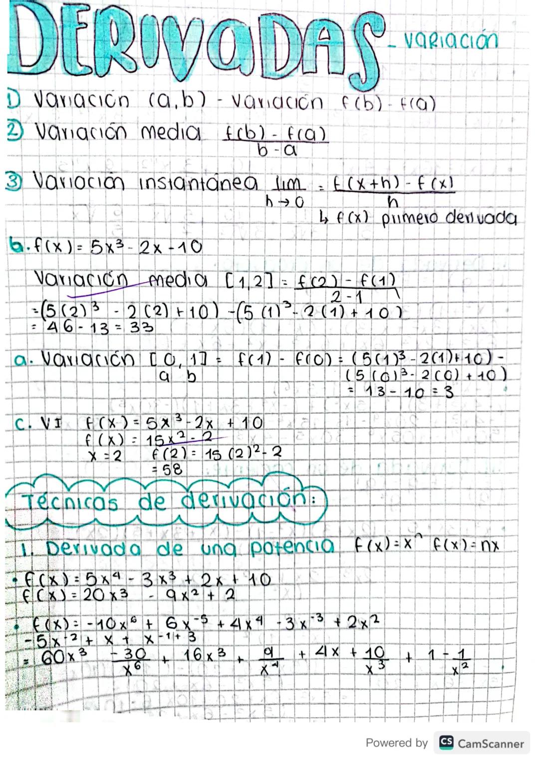 DERIVADAS
variación
1 variación (a,b) - variación f(b)- F(a)
2 Variación media £(b) -f(a)
b-a
3 Variocion instantanea lim = E(x+h) - F(x)
6.