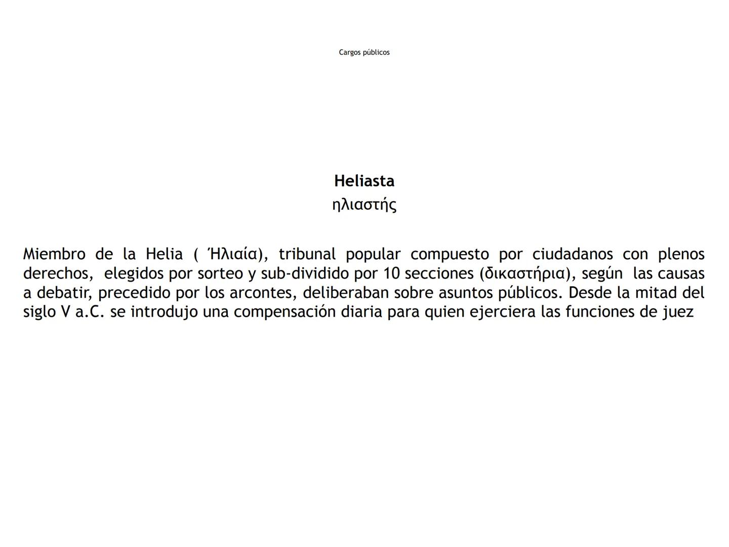 Cargos públicos
Arconte
ἄρκων
"El que ordena"
Magistrado supremo de la Polis (TO) Cargos públicos
Arconte epónimo
ἄρχων επώνυμος
Presidente