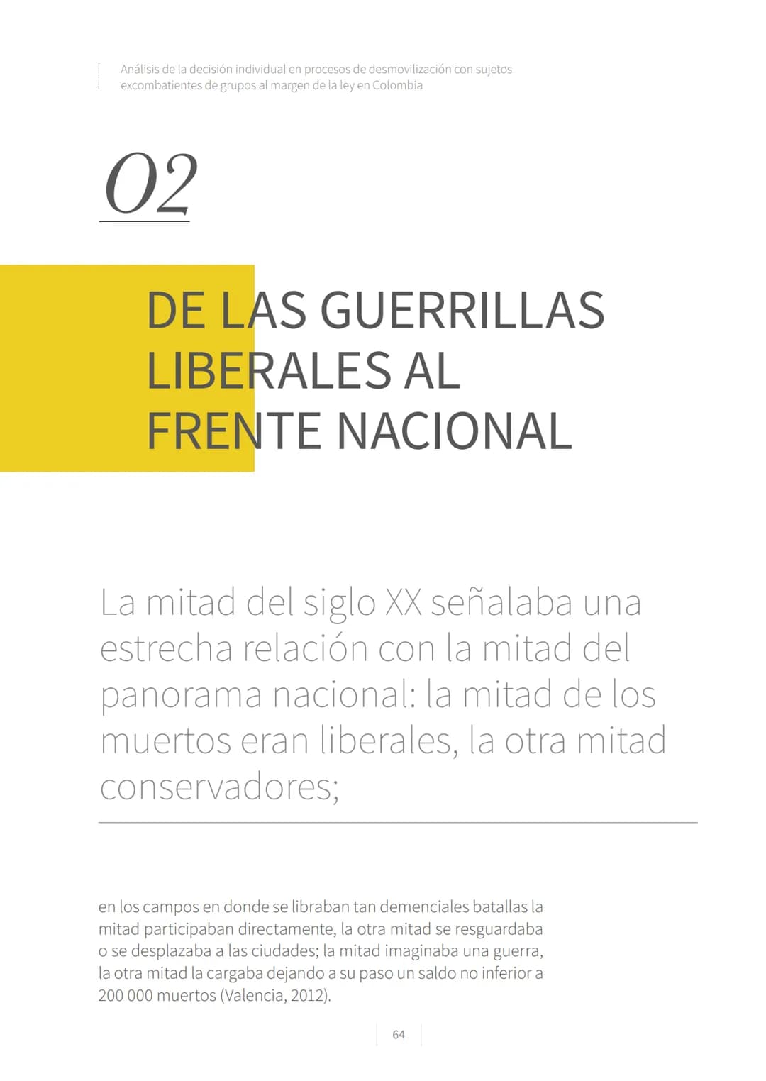 CONFLICTO ARMADO
Y PROCESOS DE
PAZ EN COLOMBIA.
1928-2016
La vieja Colombia murió el 9 de abril de 1948,
la nueva no ha nacido todavía.
W