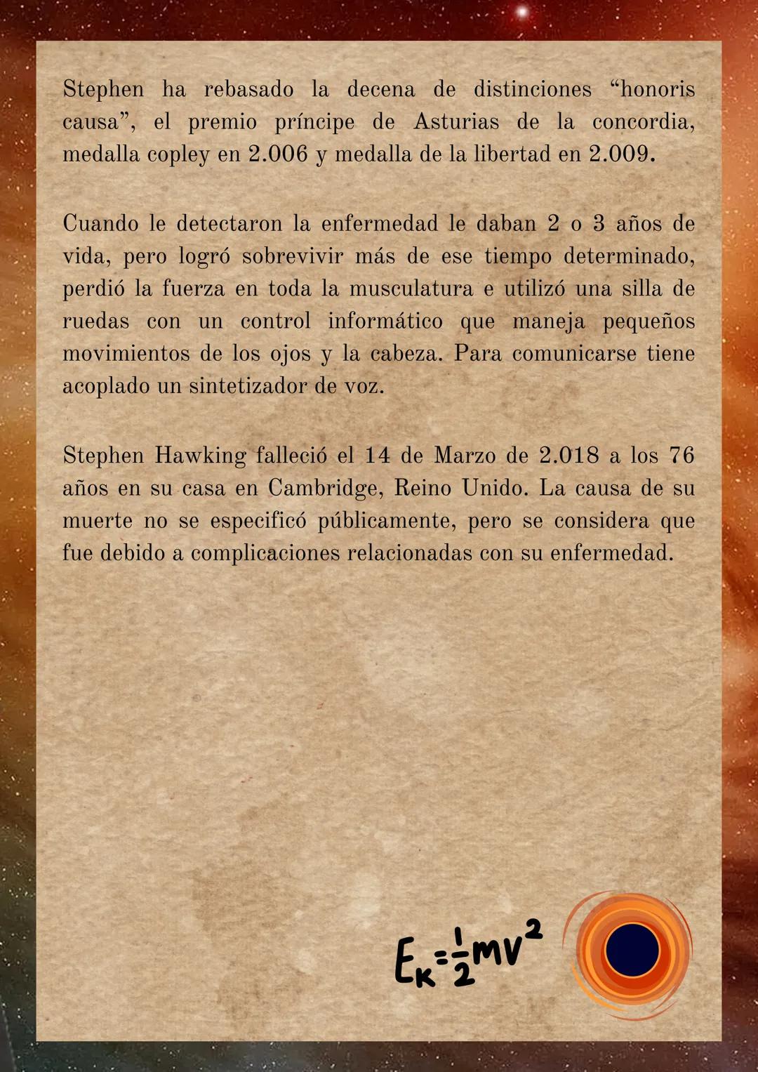 # Biografía de
Stephen Hawking
(1.9422.018)
Stephen William Hawking, nació en Oxford (Reino Unido) el
8 de Enero de 1.942. Inicia sus estu