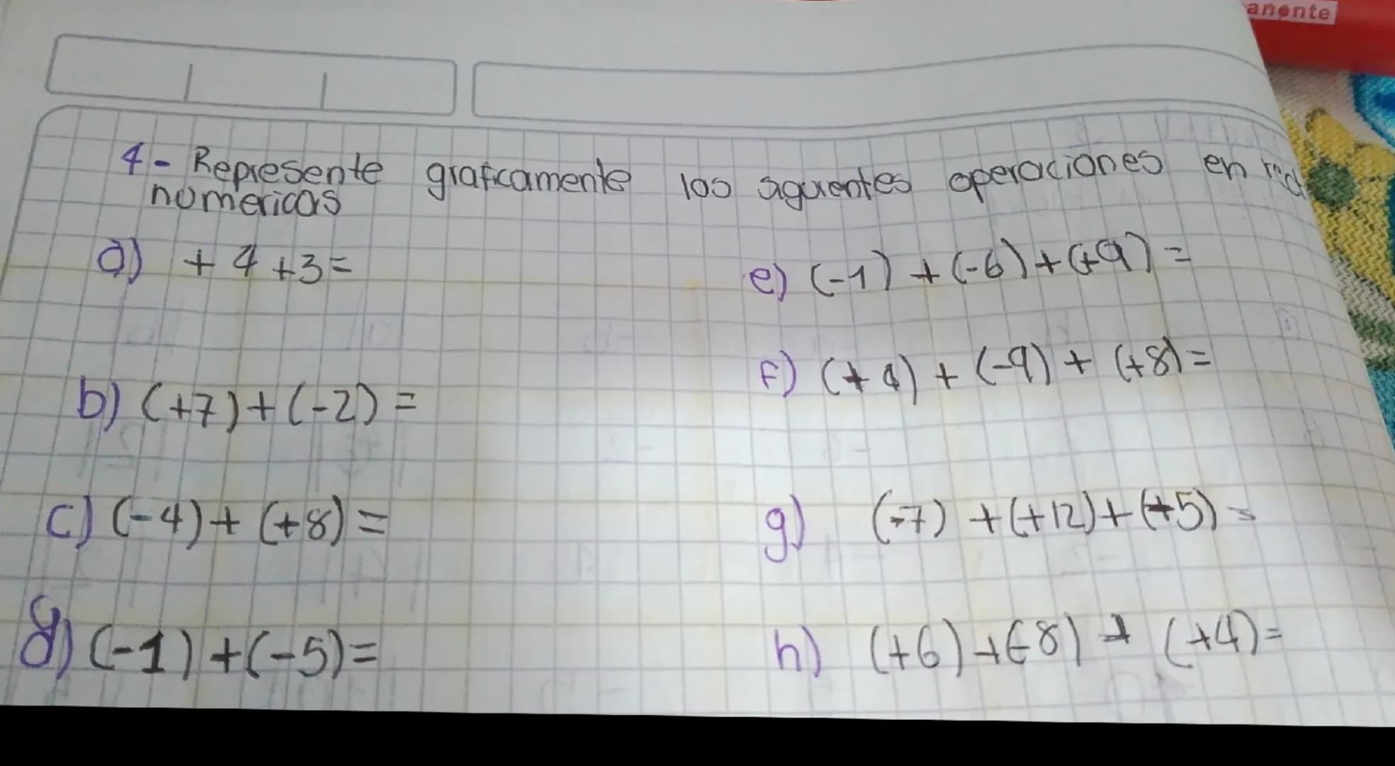 anente
4 - Represente graficamente los siguientes operaciones en red numericas
a) $+4+3=$
b) $(+7)+(-2) =$
c) $(-4)+(+8)=$
d) $(-1)+(-5