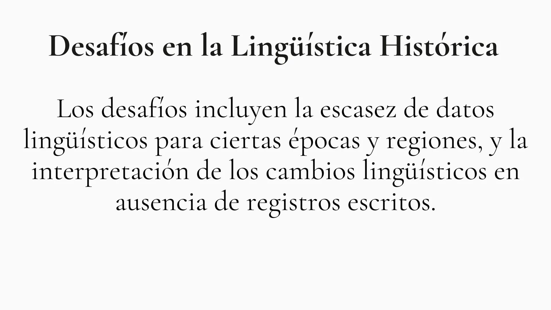 LINGUISTICA HISTORICA ¿Qué es la Linguistica Historica?
La lingüística histórica examina los patrones de cambio en
las estructuras lingüísti