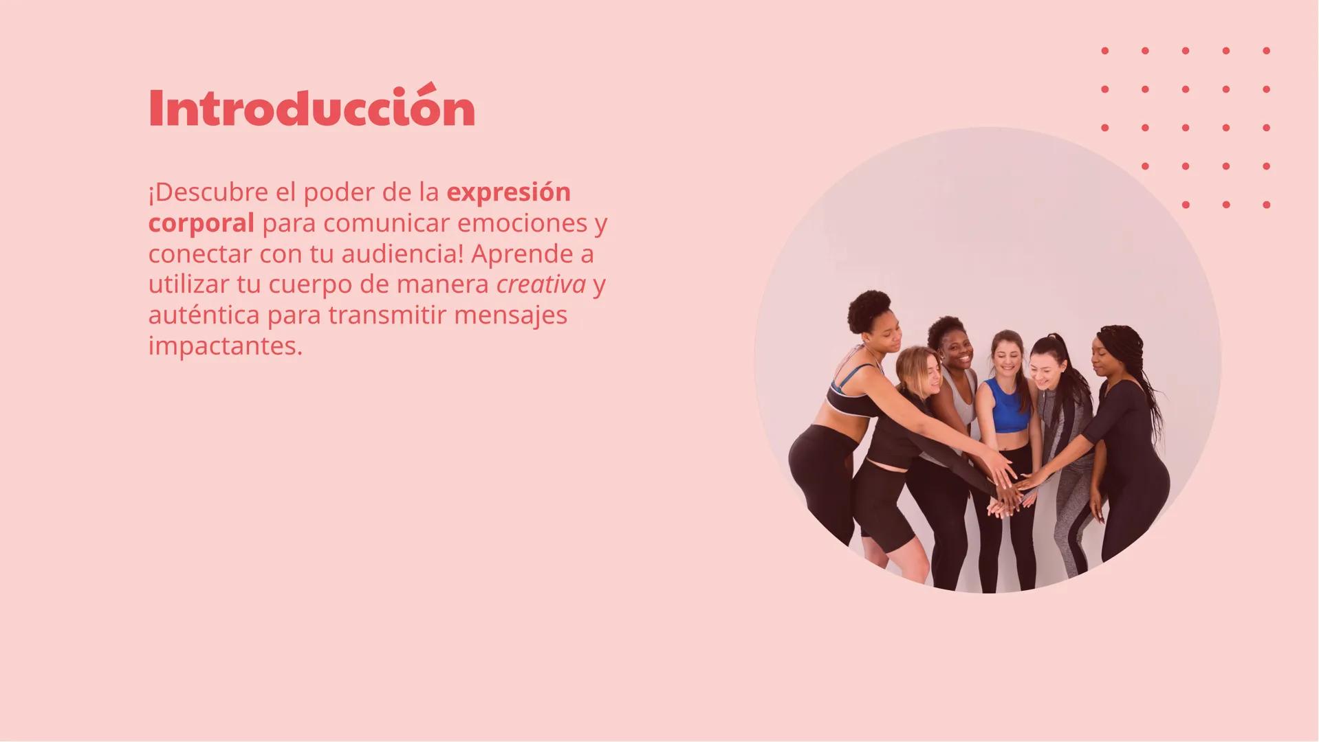 Desata tu potencial: El
arte de la Expresión
Corporal Introducción
¡Descubre el poder de la expresión
corporal para comunicar emociones y
co