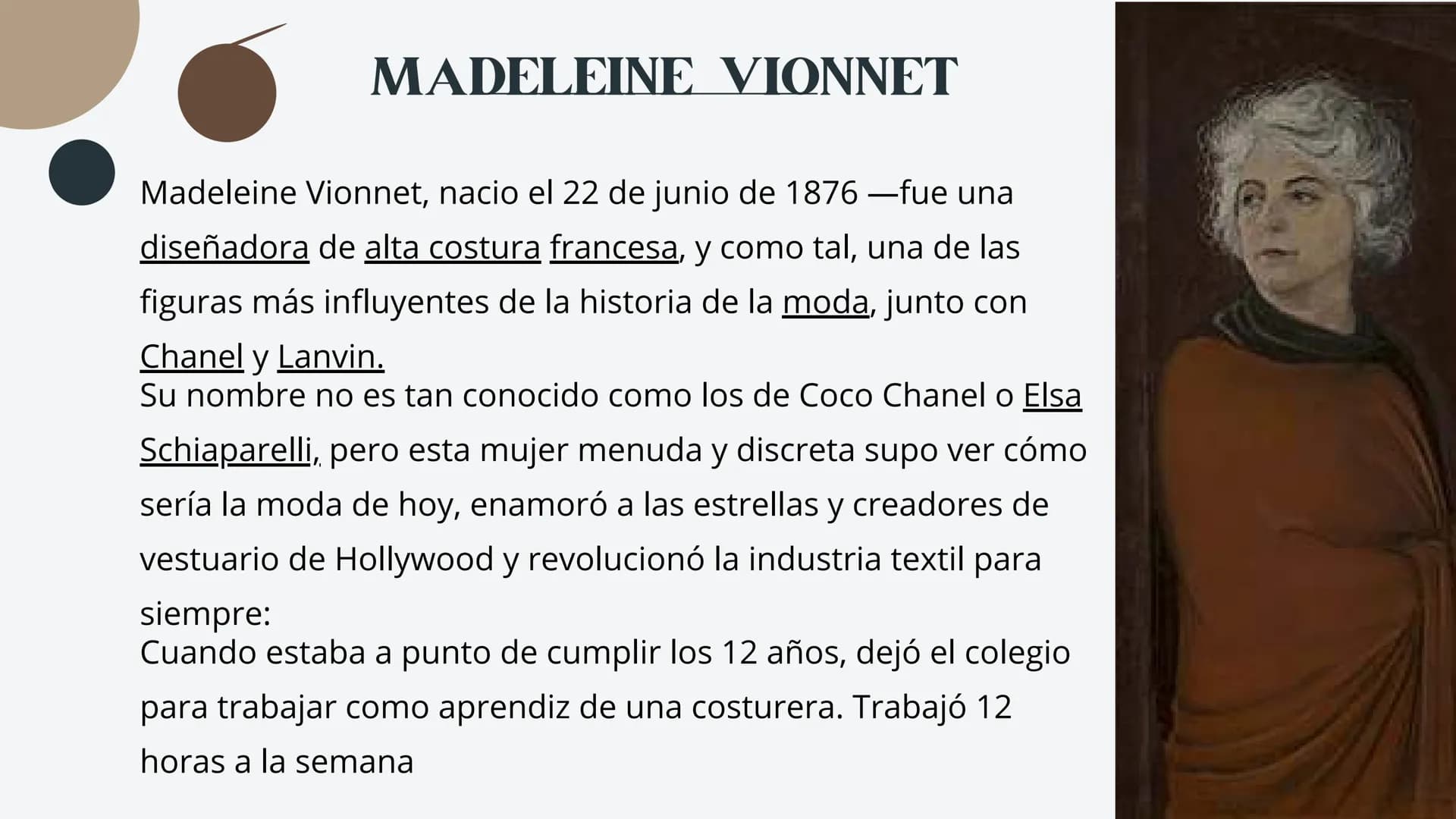 # MADELEINE VIONNET
Madeleine Vionnet, nacio el 22 de junio de 1876 -fue una diseñadora de alta costura francesa, y como tal, una de las fig