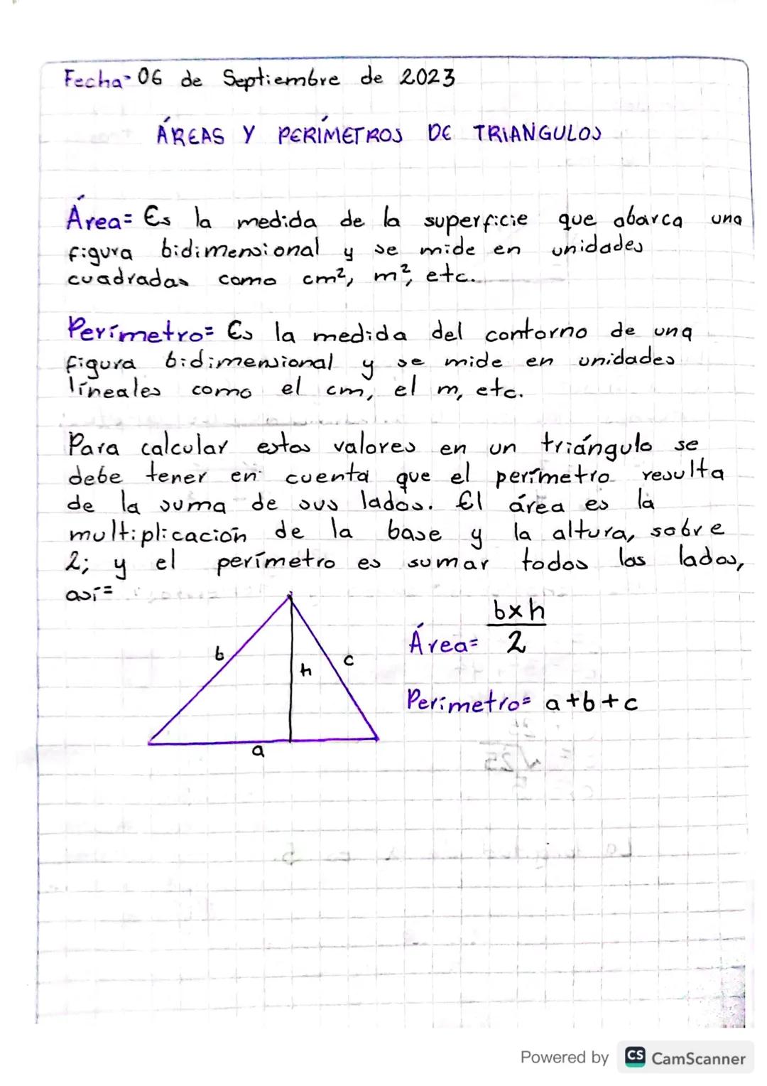 Fecha 06 de Septiembre de 2023
ÁREAS Y PERIMETROS DE TRIANGULOS
Area: Es la medida de la superficie que abarca una
figura bidimensional y