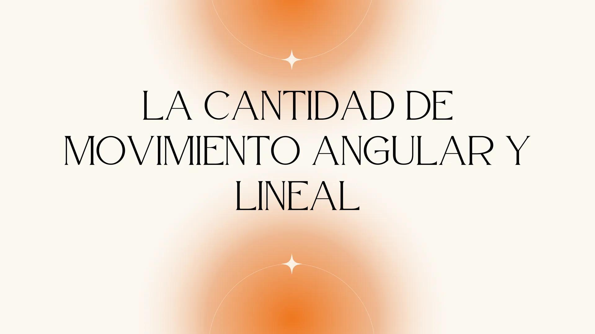 LA CANTIDAD DE
MOVIMIENTO ANGULAR Y
LINEAL ¿QUE ES?
ANGULAR
magnitud física, equivalente
rotacional del momento lineal y
representa la canti