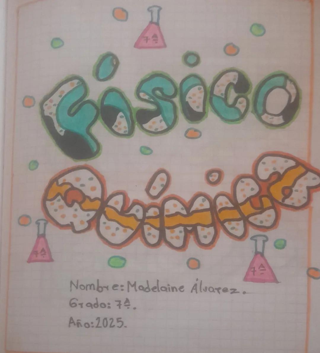 # Física
# Química
Nombre: Madelaine Álvarez.
Grado: 7°.
Año: 2025.