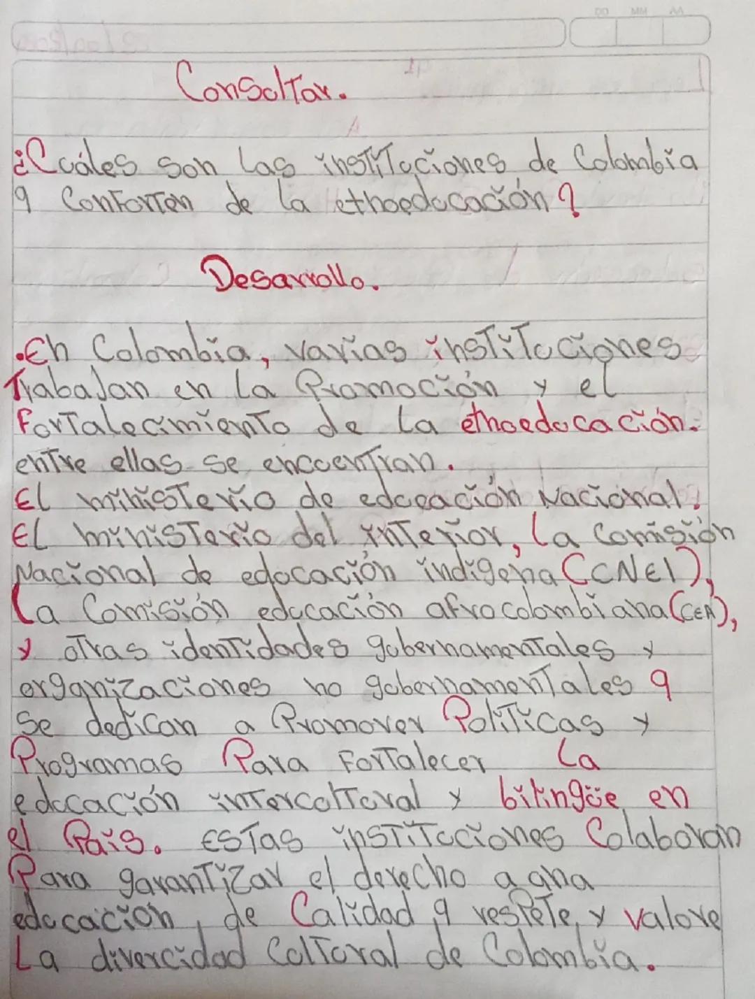 Consultar.
¿Cuáles son las instituciones de Colombia
9 Conforten de la ethoodocación?
Desarrollo.
Eh Colombia, varias instituciones
Traba