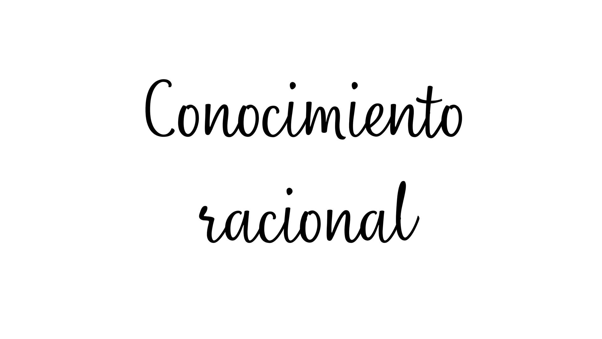 Conocimiento
racional ¿QUE ES?
En filosofía, el conocimiento racional es todo
conocimiento que se obtiene por medio del
ejercicio de la razó