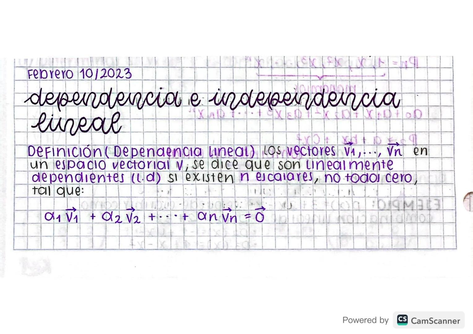 Febrero 10/2023
dependencia e independencia
luzeal
X
Definición ( Dependencia lineal) Los vectores v₁,..., Vn en
un espacio vectorial V, se