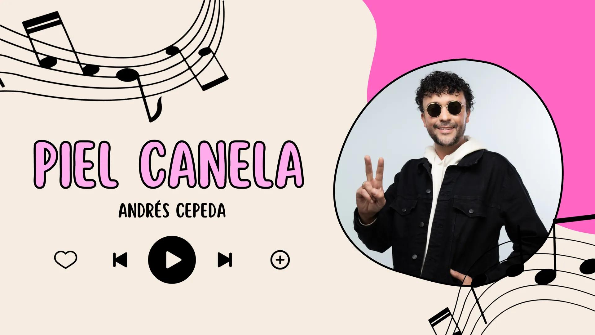 ANÁLISIS DE
CANCIONES # PIEL CANELA
ANDRÉS CEPEDA PARTE SELECCIONADA:
“QUE SE QUEDE EL INFINITO SIN ESTRELLAS,
O QUE PIERDA EL ANCHO MAR S