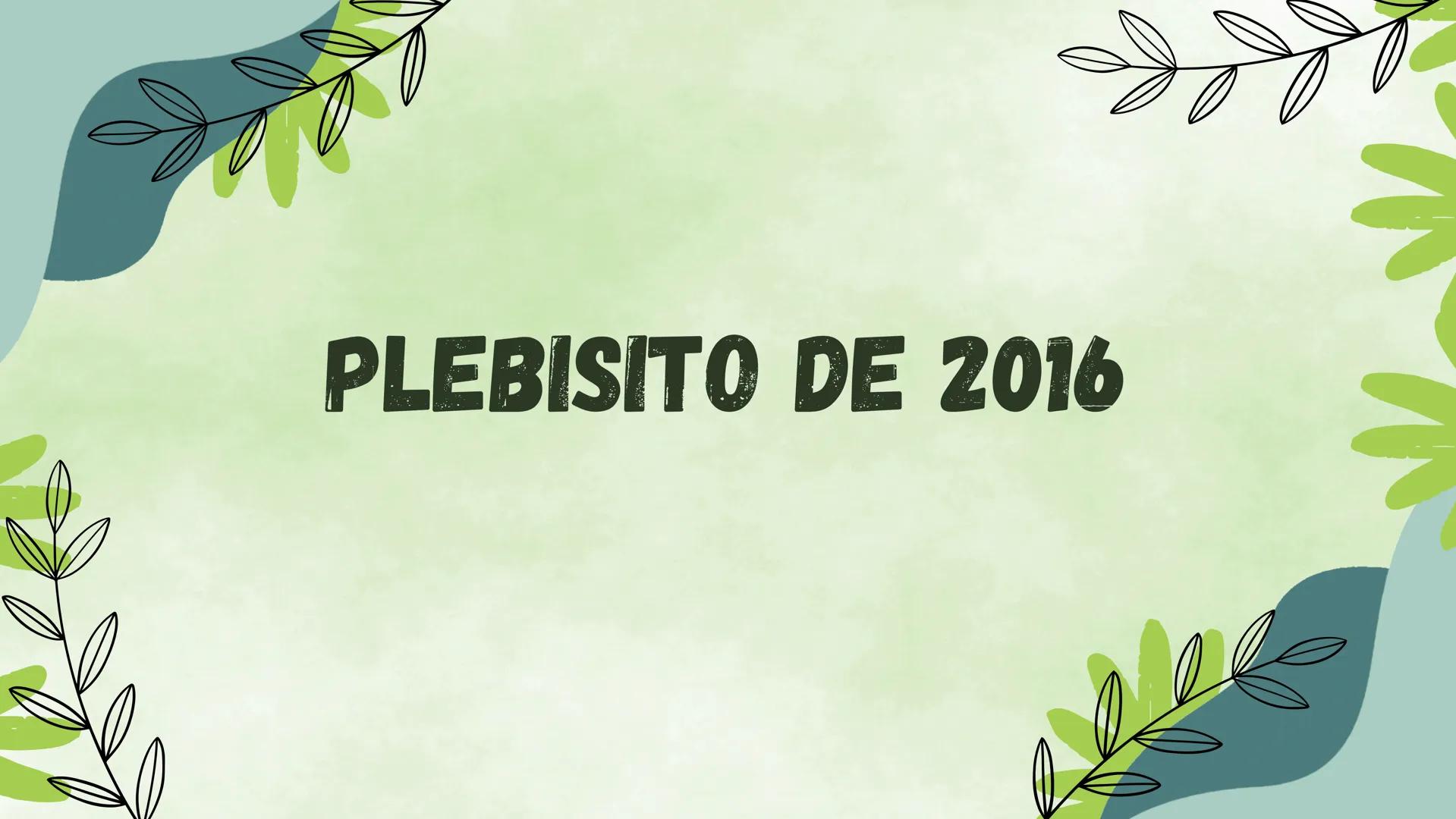 PLEBISITO DE 2016 QUE FUE
EL PLEBISCITO SOBRE LOS ACUERDOS DE PAZ DE COLOMBIA DE 2016
FUE EL PRIMER MECANISMO DE REFRENDACIÓN PARA APROBAR L