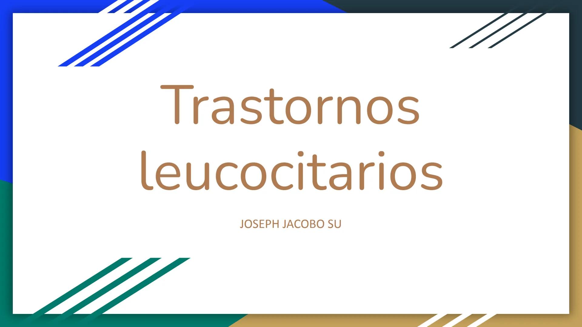 # Trastornos leucocitarios
JOSEPH JACOBO SU Leucocitosis
Recuento elevado de leucocitos por encima de 11,000 células por
mm3.
50,000 a 10