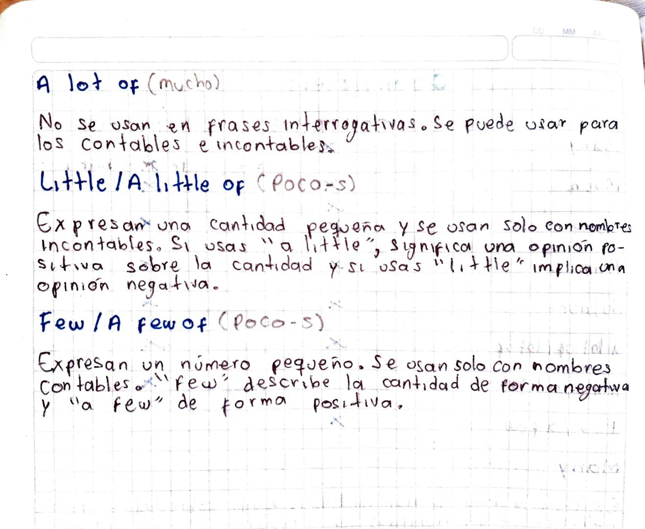 Quantifiers
Many
Much
Some
Any
Nol none
a lot of / lot of
little la little
Few / a few
Many (muchos)
CONTABLE
X
X
X
X
X
X
INCONTABLE
X