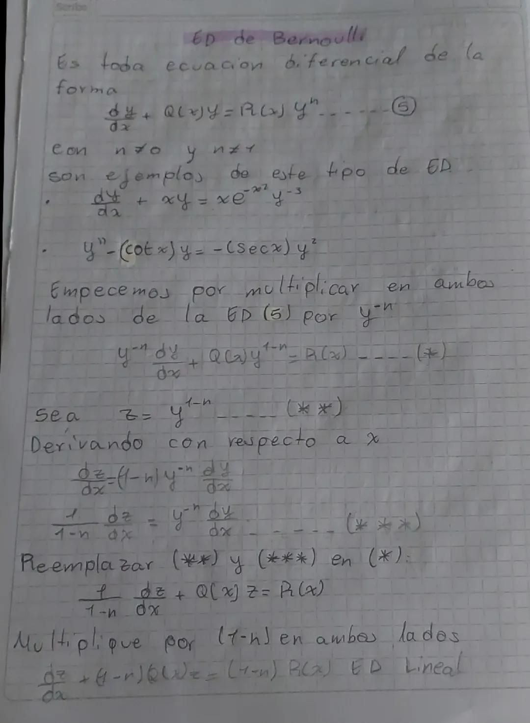 Scribe
ED de Bernoulli
Es toda ecuacion diferencial de la
forma
dy+Q(x)y=P(x) yⁿ -- -- -- ⑤
dx
con n≠0 y n≠1
son ejemplos de este tipo de ED