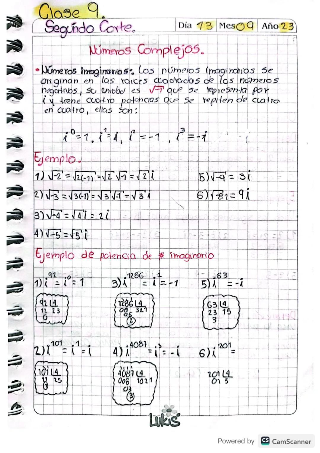 9
Clase 9
Segundo Corte
Día 13 Mesa Año 23
Numeros Complejos.
• Números imaginarios: Los números imaginarios Se
Originan en las raices cuadr
